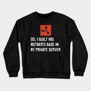 RUST - Base Built Private Server Crewneck Sweatshirt